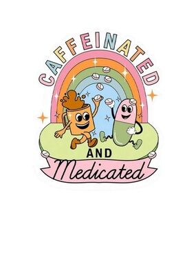 Caffeinated and Medicated Colorful Sticker